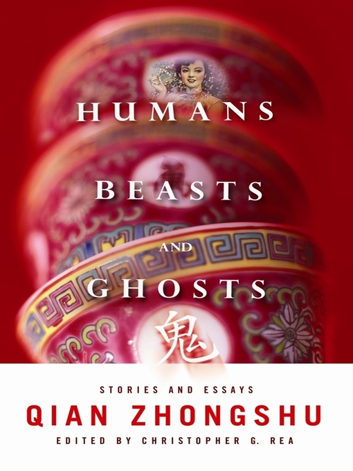Title details for Humans, Beasts, and Ghosts by Zhongshu Qian - Available
